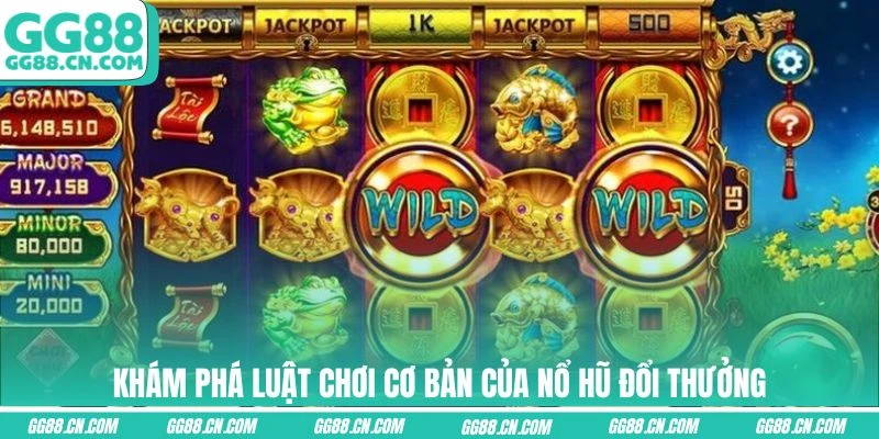Khám phá luật chơi cơ bản của nổ hũ đổi thưởng Khám phá luật chơi cơ bản của nổ hũ đổi thưởng