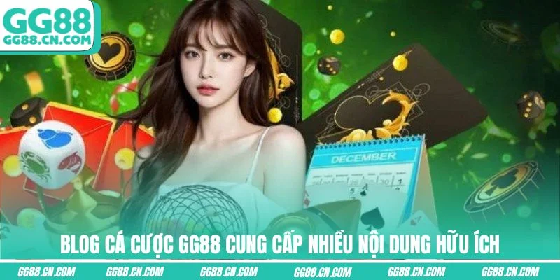 Blog cá cược GG88 cung cấp nhiều nội dung hữu ích