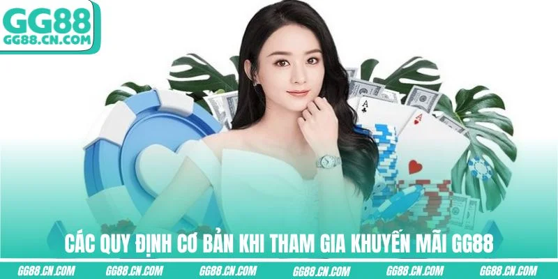 Các quy định cơ bản khi tham gia khuyến mãi GG88