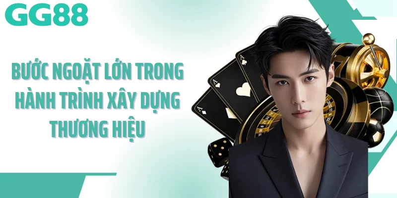 Bước ngoặt lớn trong hành trình xây dựng thương hiệu
