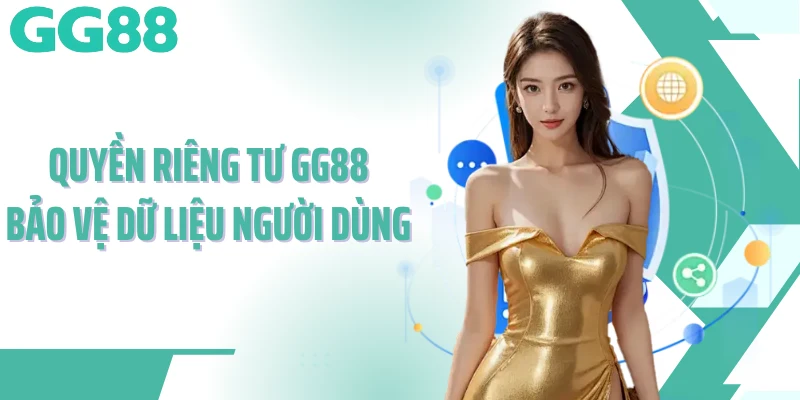 Quyền riêng tư GG88 bảo vệ dữ liệu người dùng Quyền riêng tư GG88 bảo vệ dữ liệu người dùng