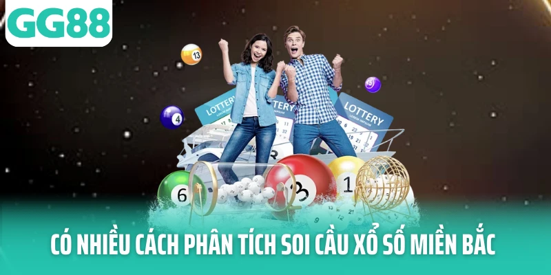 Có nhiều cách phân tích soi cầu xổ số miền Bắc